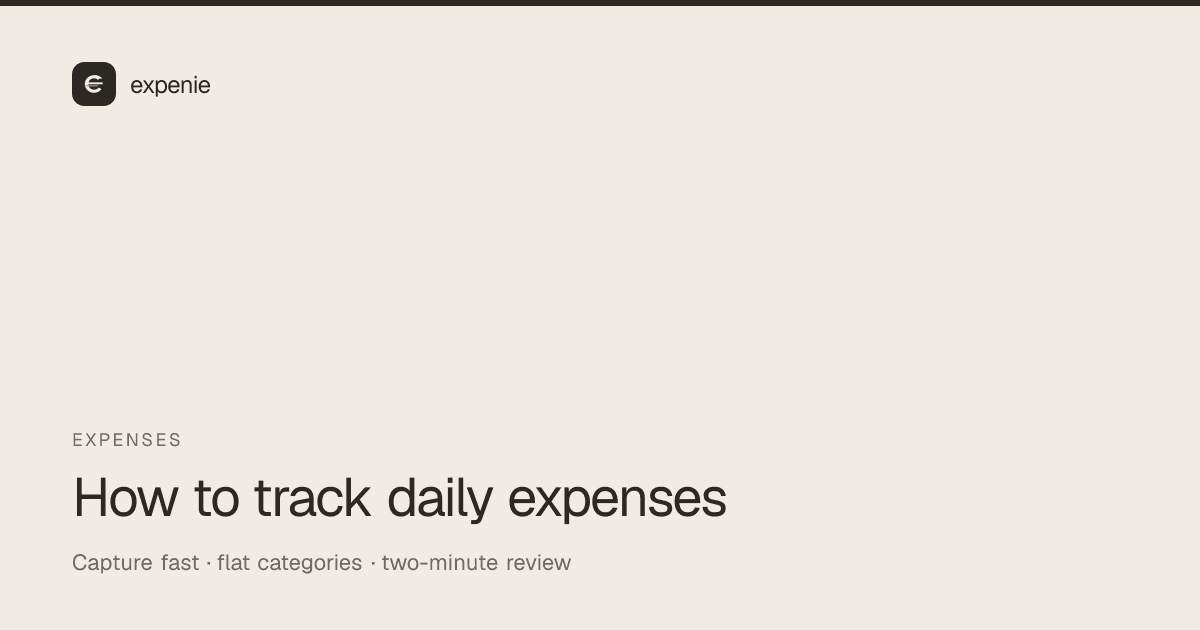 expenie guide cover: how to track daily expenses — capture fast, flat categories, two-minute review
