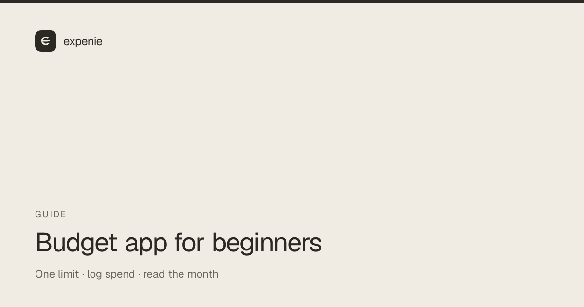 expenie guide cover: budget app for beginners — one limit, log spend, read the month