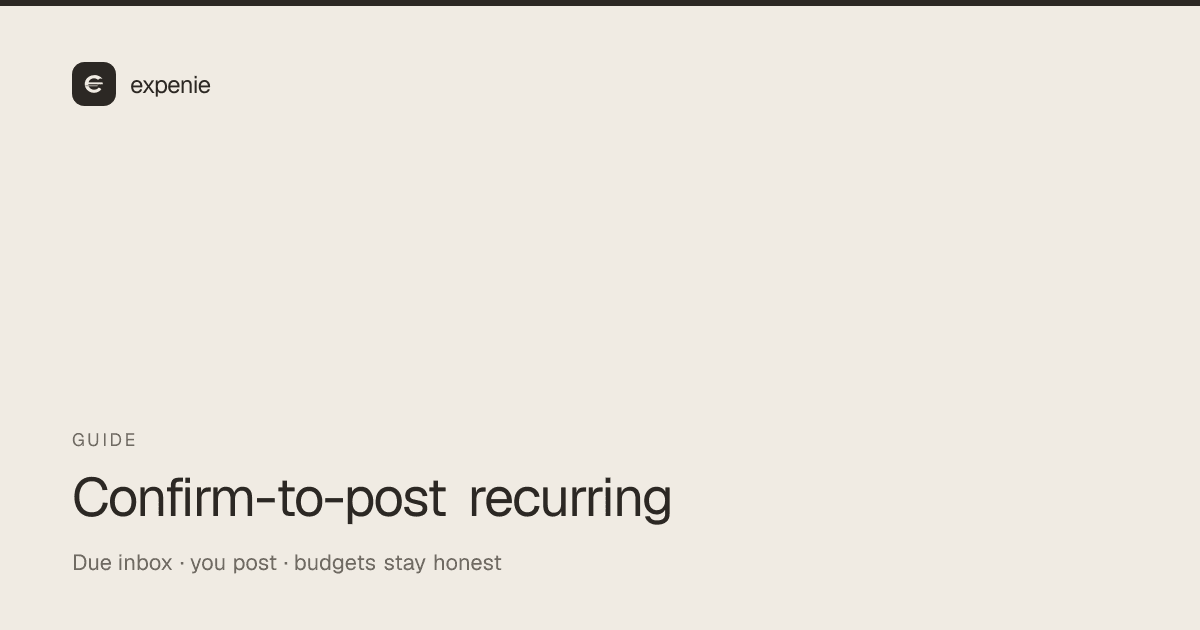 expenie guide cover: confirm-to-post recurring — due inbox, you post, budgets stay honest