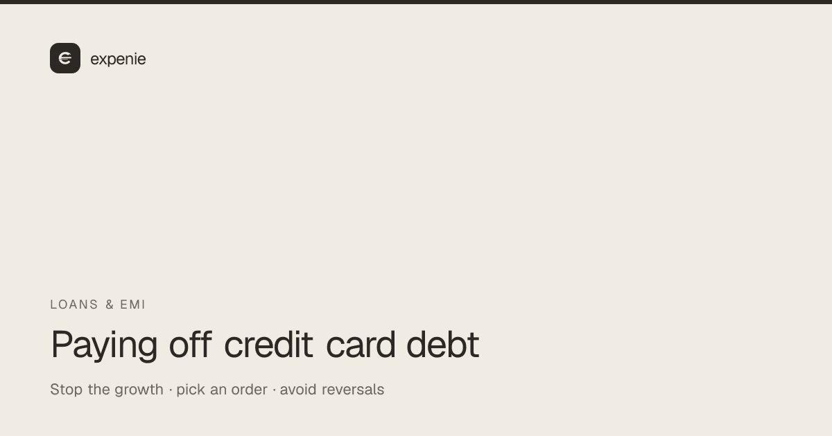 expenie guide cover: how to pay off credit card debt — stop the growth, pick an order