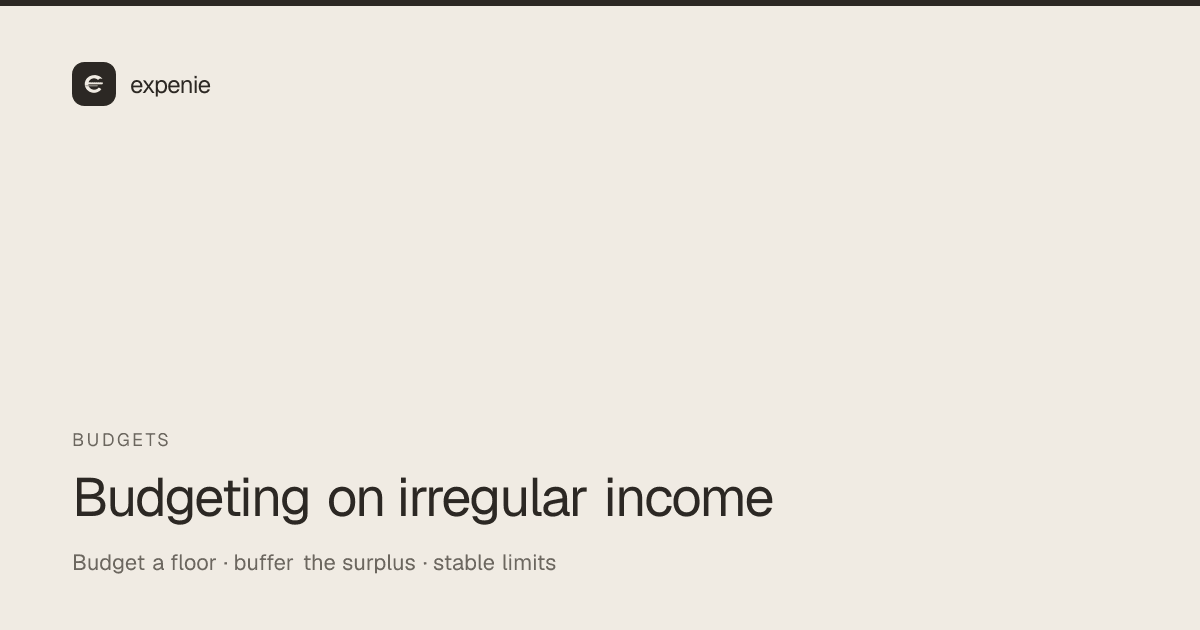 expenie guide cover: how to budget on irregular income — budget a floor, buffer the surplus