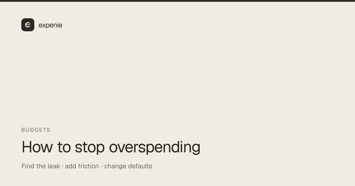 expenie guide cover: how to stop overspending — find the leak, add friction, change defaults