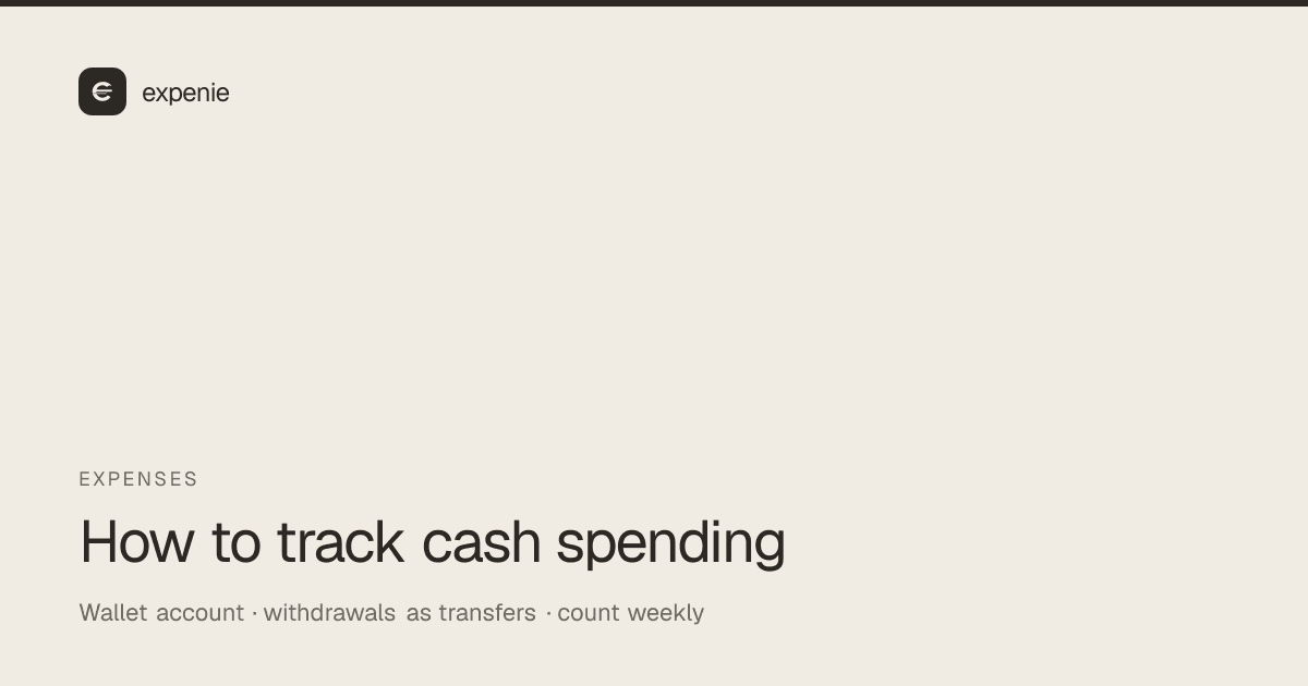 expenie guide cover: how to track cash spending with a wallet account and weekly count