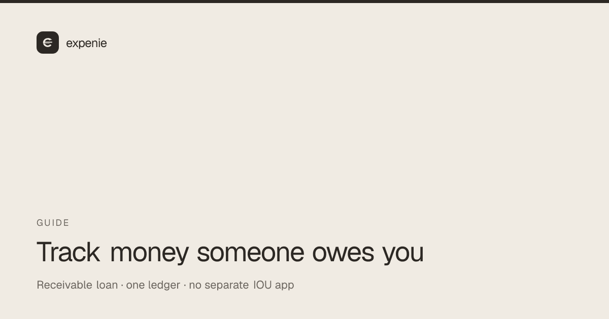 expenie guide cover: track money someone owes you — receivable loan, one ledger, no separate IOU app